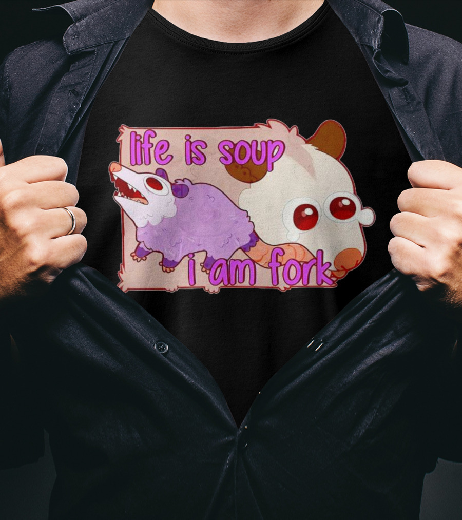Life Is Soup I Am Fork Cute Possum T-Shirt
