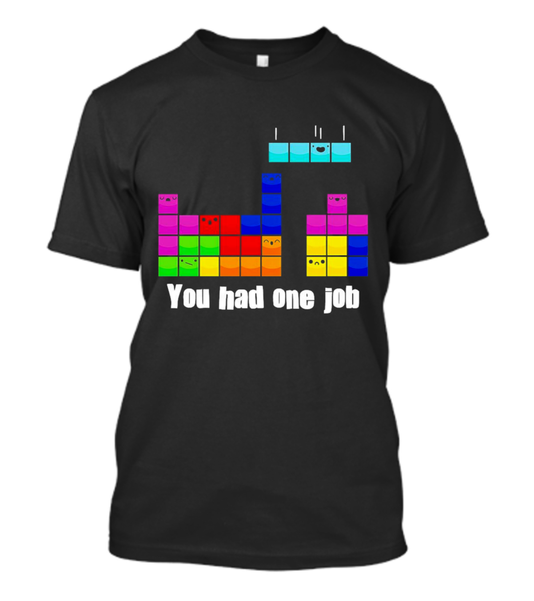 Tetris Blocks You Had One Job Game Humor T-Shirt