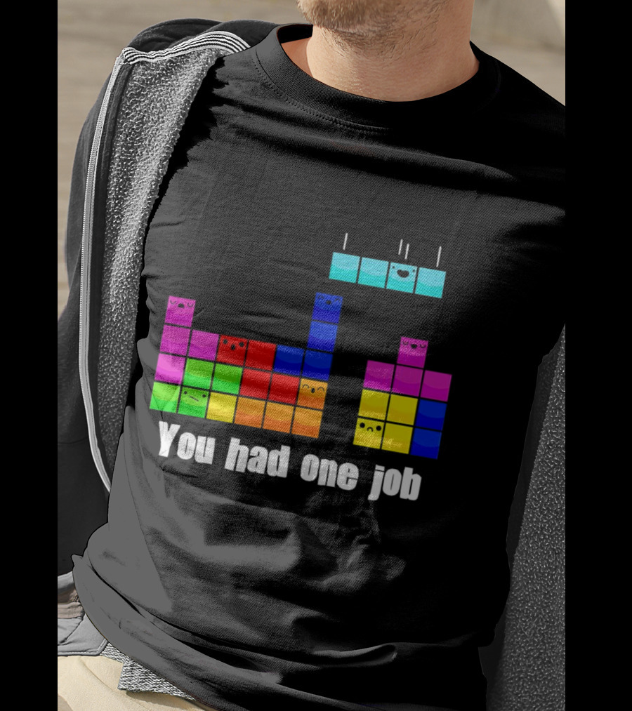 Tetris Blocks You Had One Job Game Humor T-Shirt