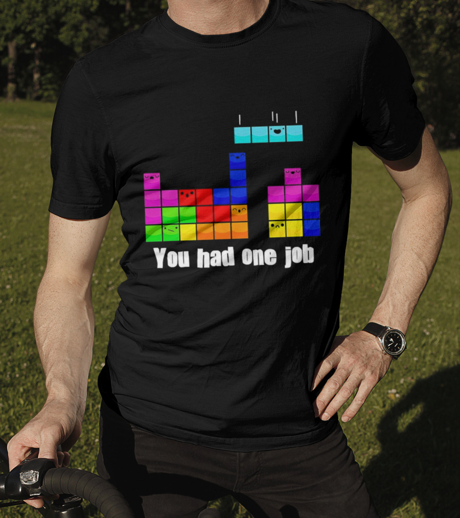 Tetris Blocks You Had One Job Game Humor T-Shirt