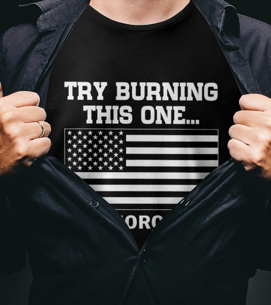 Try Burning This One American Flag Moron T-Shirt