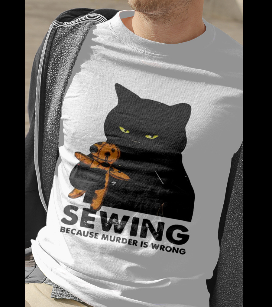 Black Cat Sewing Because Murder Is Wrong T-Shirt
