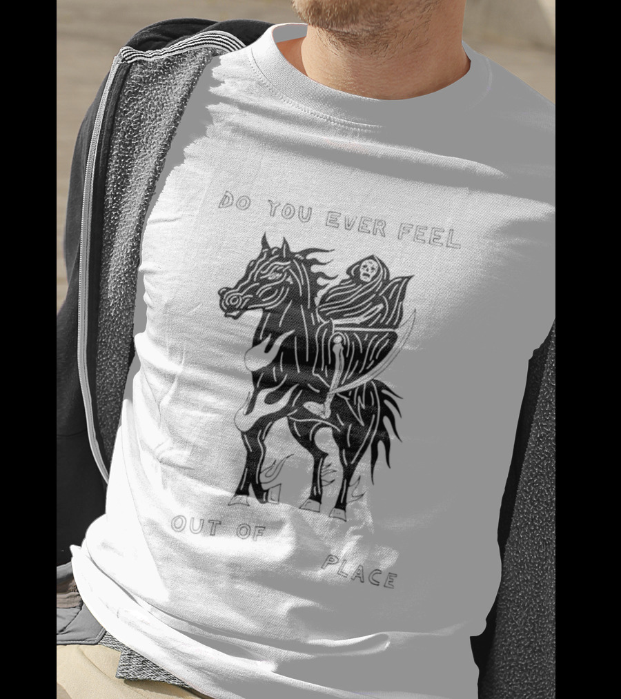 Do You Ever Feel Out Of Place Grim Reaper Riding Horse T-Shirt