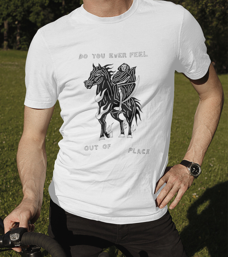 Do You Ever Feel Out Of Place Grim Reaper Riding Horse T-Shirt