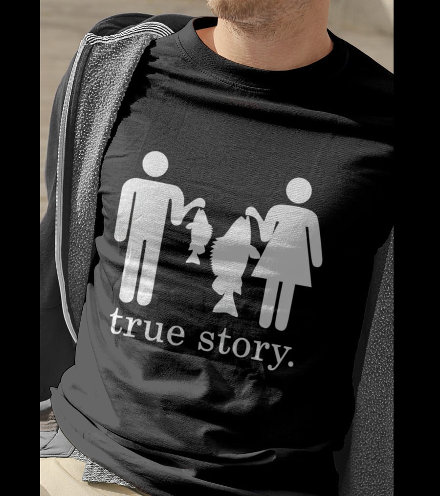 True Story Fishing Gifts I Love T-Shirt