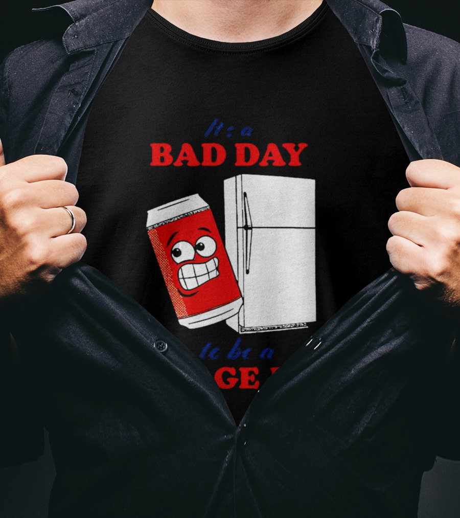 It’s A Bad Day To Be A Garage Beer With Cartoon Can And Fridge T-Shirt
