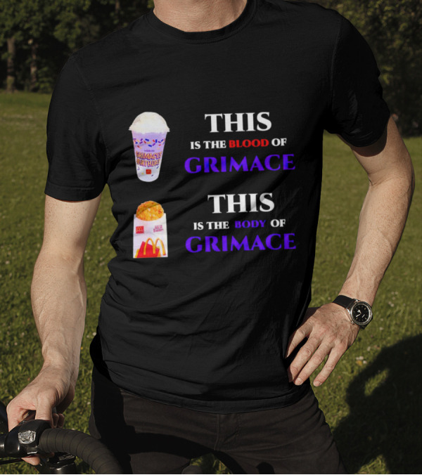 THIS IS THE BLOOD OF GRIMACE GRIMACE'S BIRTHDAY SHAKES THIS IS THE BODY OF GRIMACE MC DONALD'S HASH BROWNS T-Shirt