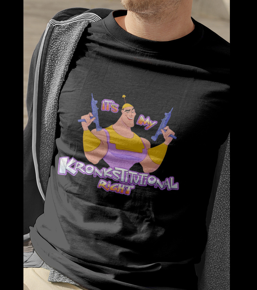 It’s My Kronkstitutional Right Kronk Guns T-Shirt