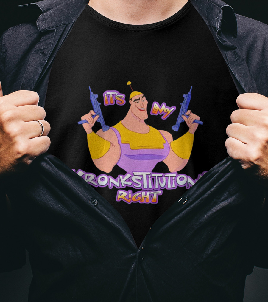 It’s My Kronkstitutional Right Kronk Guns T-Shirt