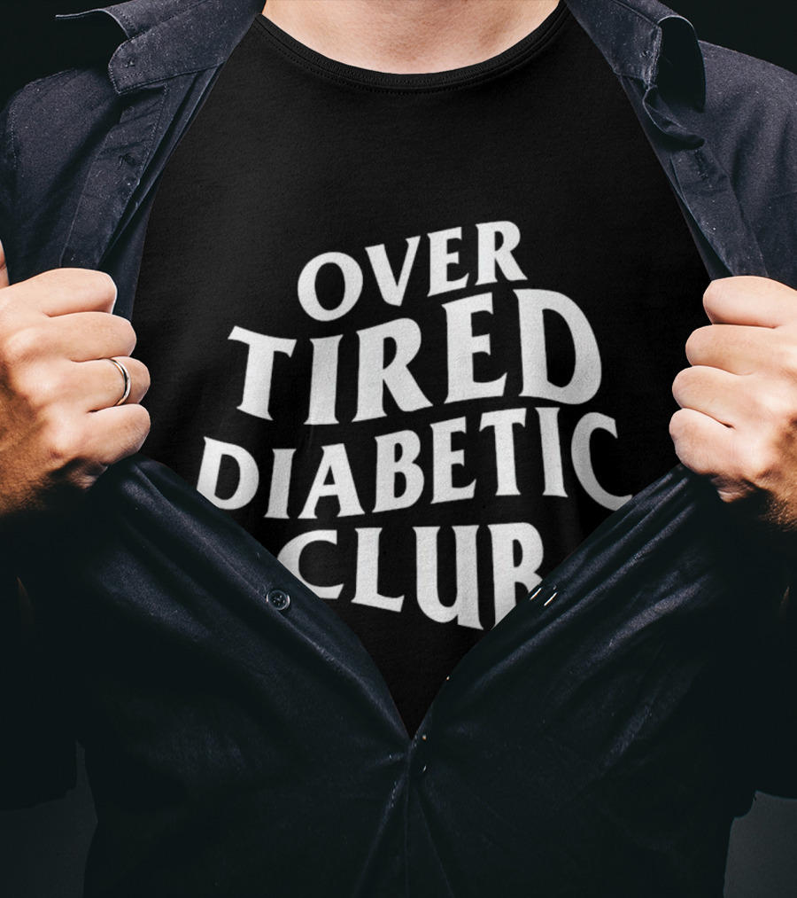 Over Tired Diabetic Club T-Shirt