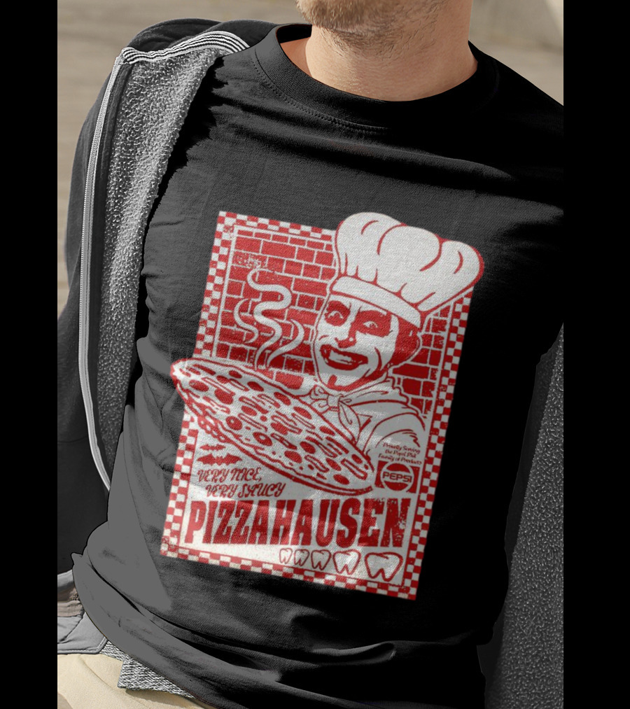 Very Nice Very Saucy Pizza Hausen Chef Holding Large Pepperoni Pizza T-Shirt