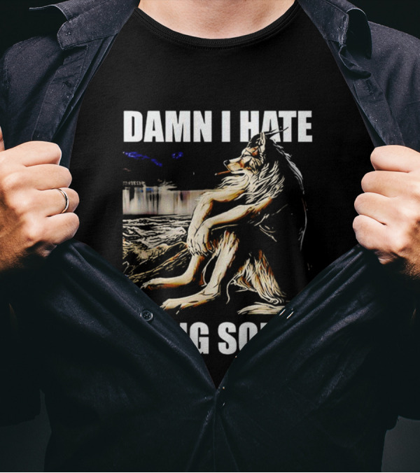 Damn I Hate Being Sober Wolf Smoking T-Shirt