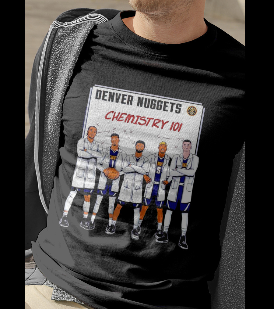 Denver Nuggets Chemistry 101 Team Synergy In Lab Coats T-Shirt