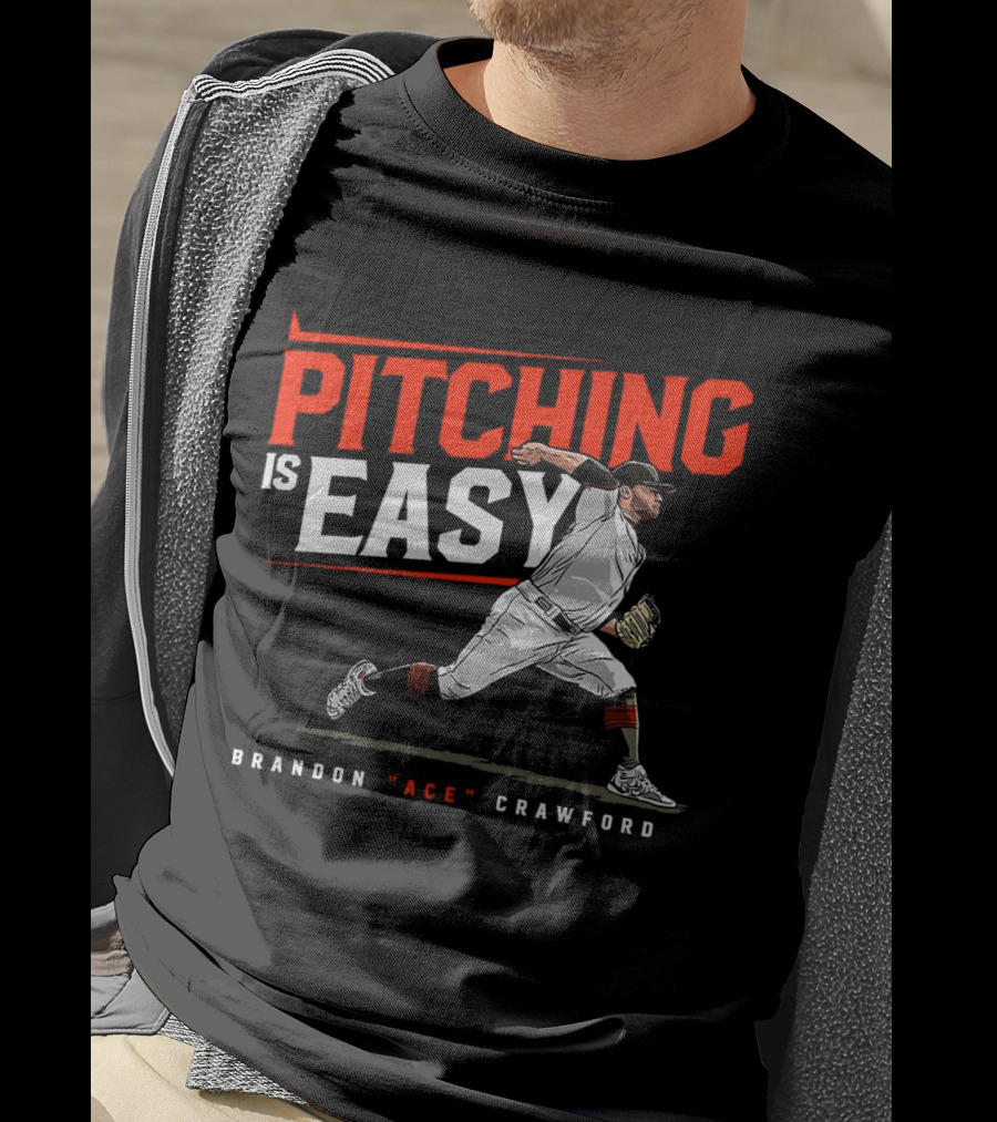 Brandon Ace Crawford Pitching Is Easy San Francisco Giants T-Shirt