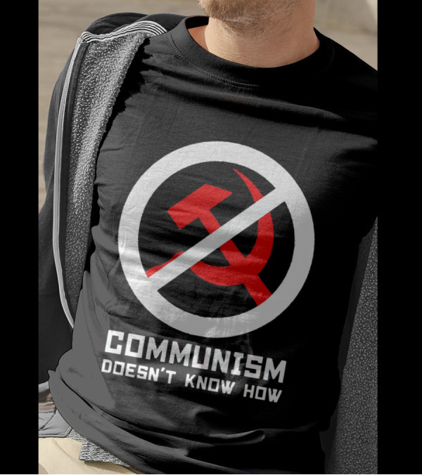 Communism Doesn’t Know How Symbol With Prohibition Circle And Hammer And Sickle T-Shirt