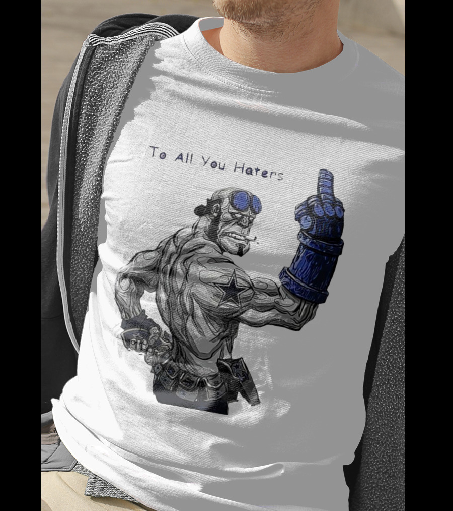 Dallas Cowboys To All You Haters Biker Gesture T-Shirt