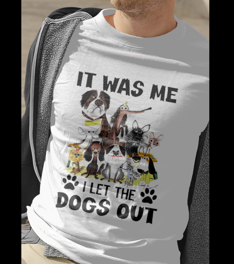 It Was Me I Let The Dogs Out Playful Dog Cartoon Collection T-Shirt