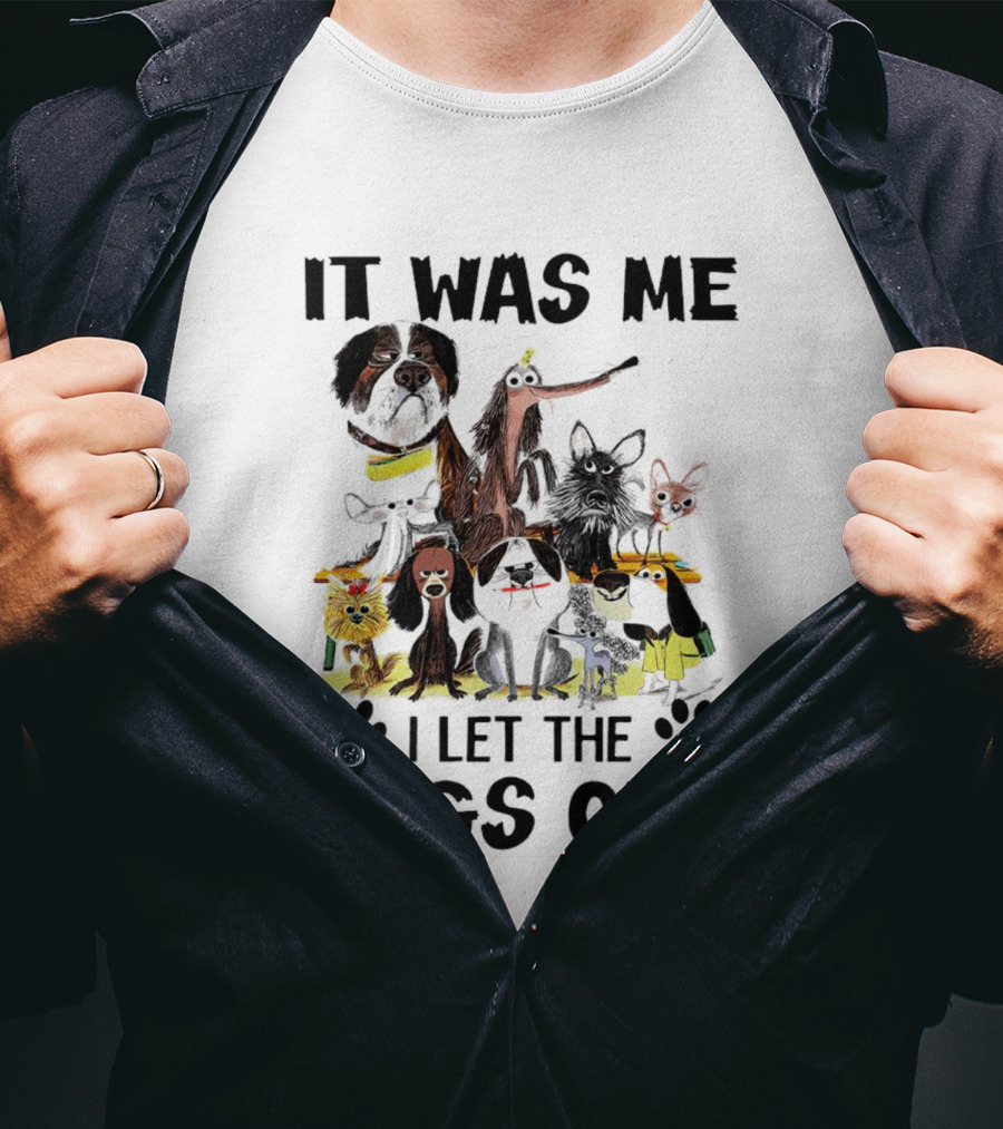 It Was Me I Let The Dogs Out Playful Dog Cartoon Collection T-Shirt
