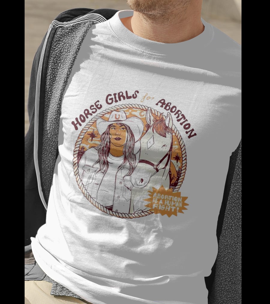 Horse Girls For Abortion Abortion Is A Human Right Cowgirl With Horsewestern T-Shirt