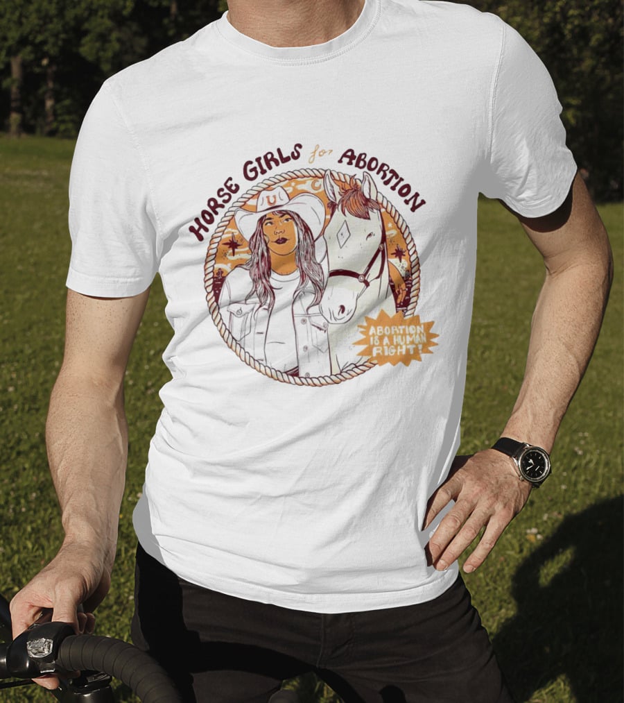 Horse Girls For Abortion Abortion Is A Human Right Cowgirl With Horsewestern T-Shirt