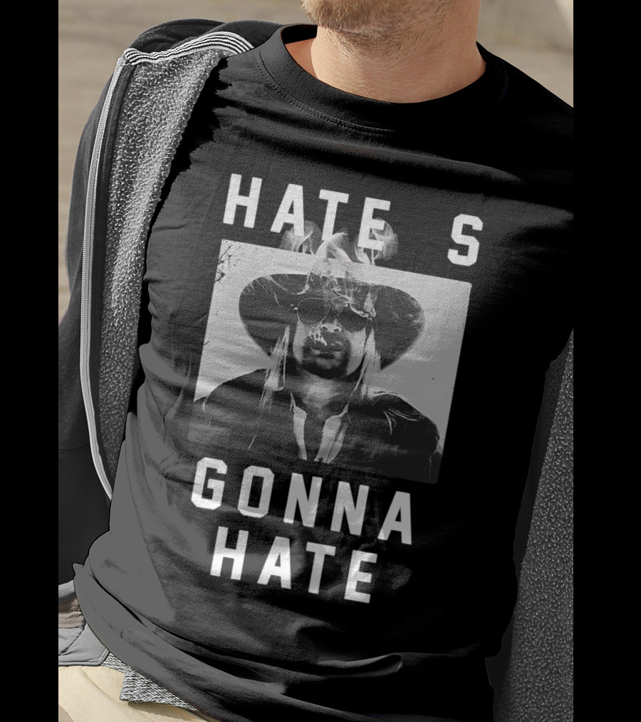 Hate's Gonna Hate Kid Rock Smoking Hat Sunglasses T-Shirt