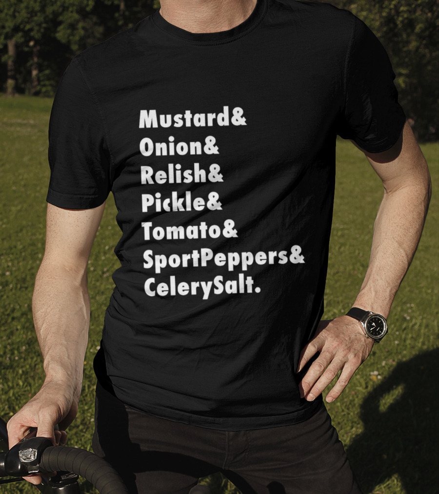 Mustard Onion Relish Pickle Tomato SportPeppers CelerySalt Chicago Style Hot Dog Ingredients T-Shirt