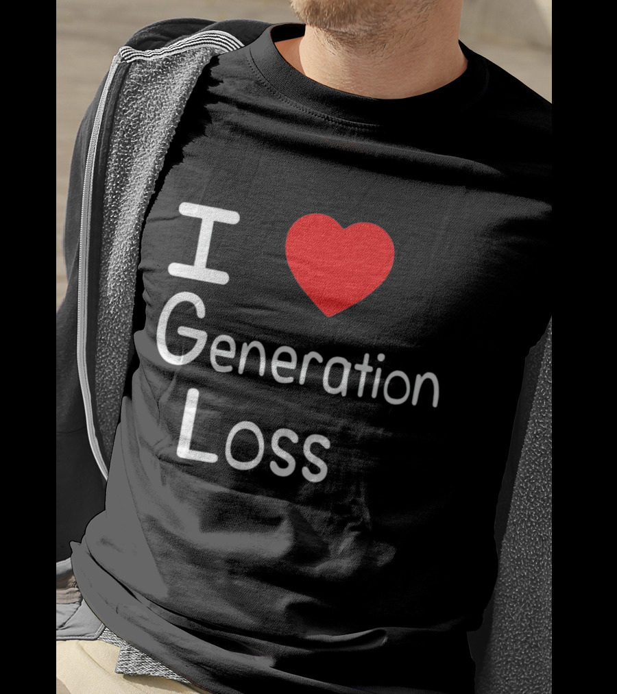 I Heart Generation Loss T-Shirt