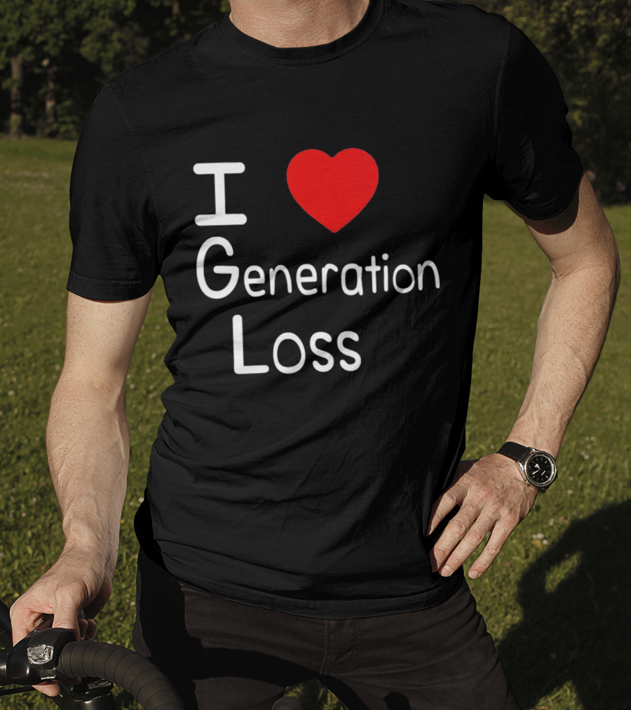 I Heart Generation Loss T-Shirt