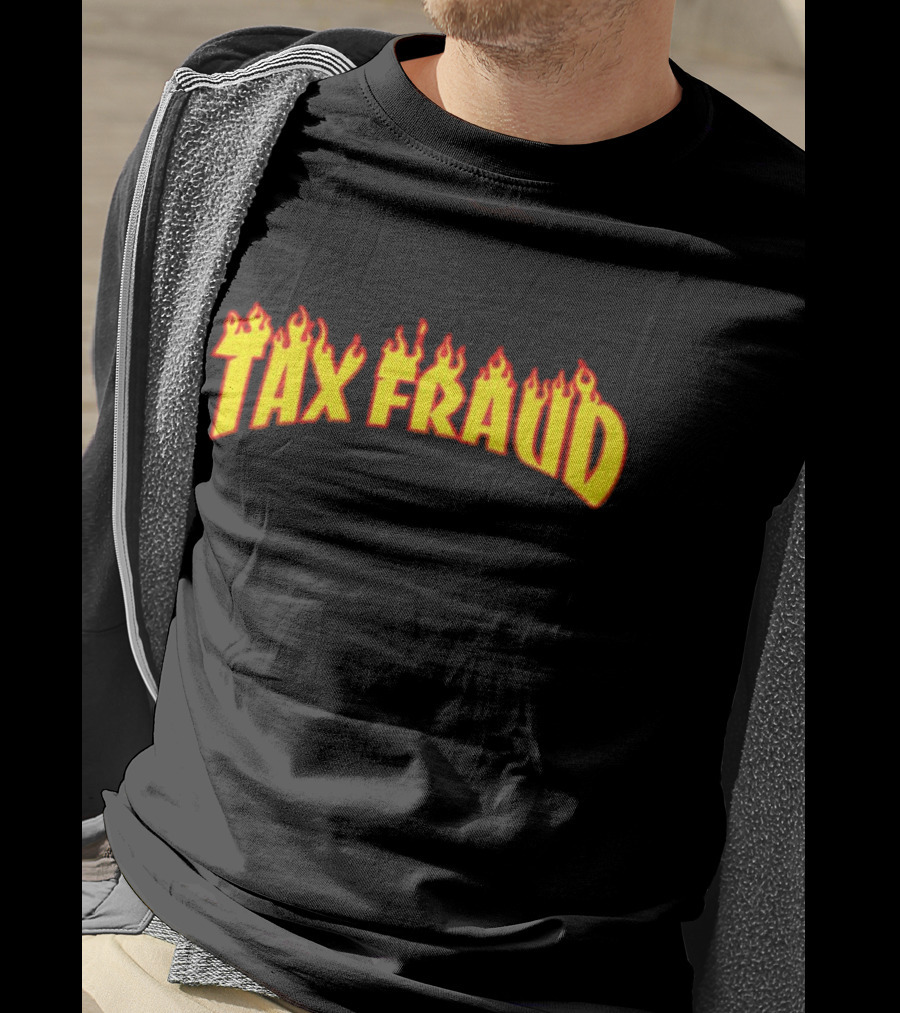 Tax Fraud Flaming Letters T-Shirt