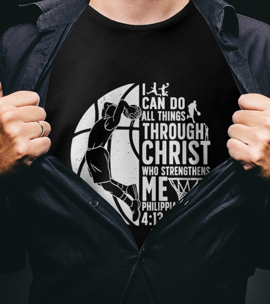 I Can Do All Things Through Christ Who Strengthens Me Philippians 4:13 Basketball Dunk T-Shirt