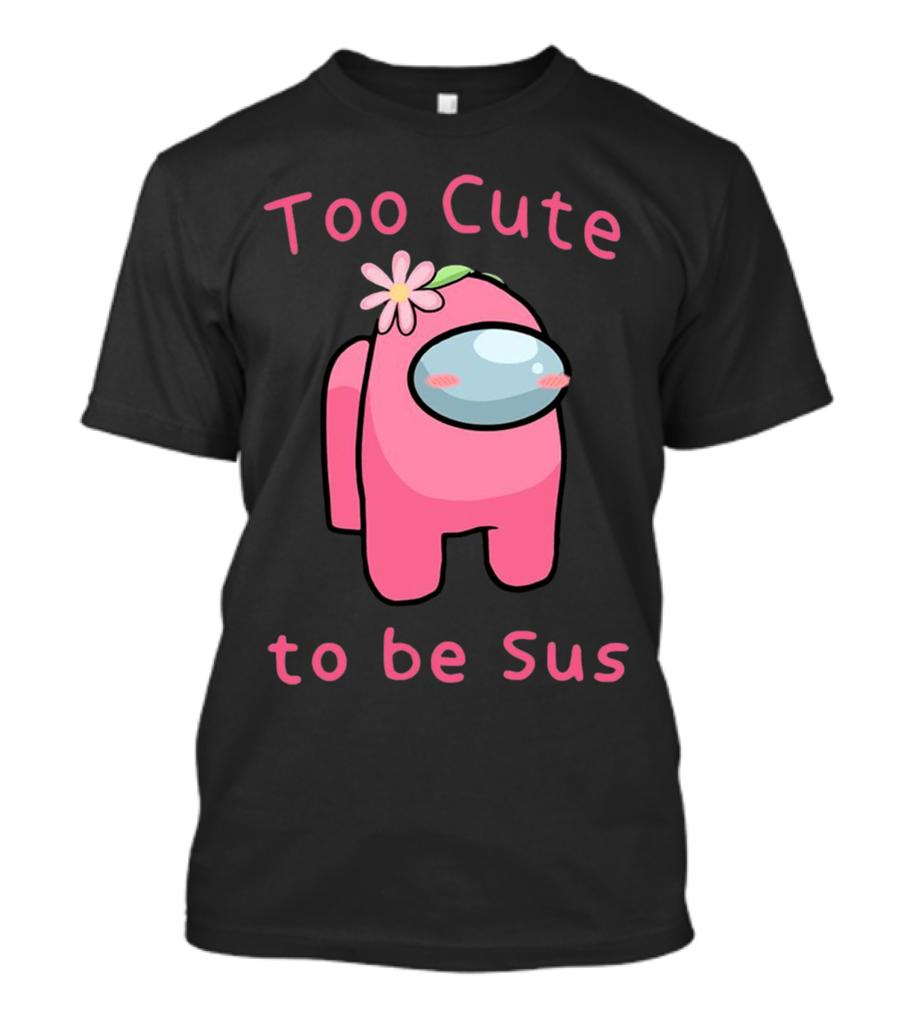 Too Cute To Be Sus Among Us Pink Character With Flower Hat T-Shirt