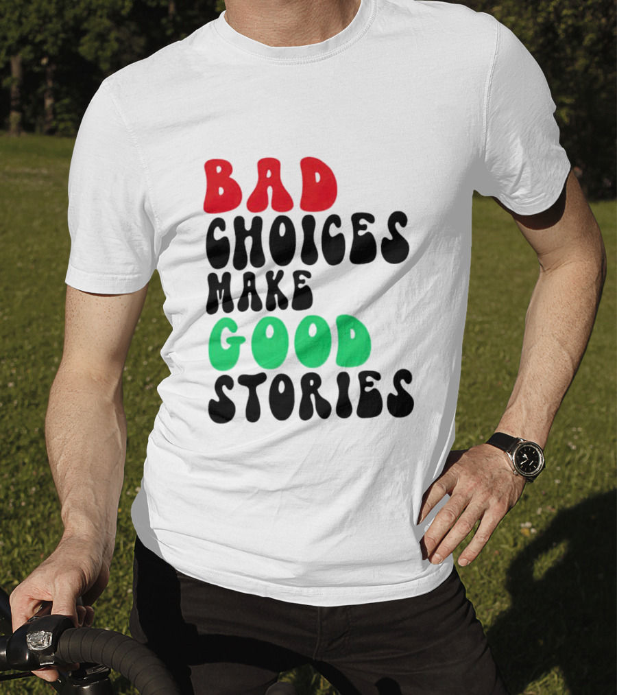 Bad Choices Make Good Stories Retro Style Text In Red And Green T-Shirt