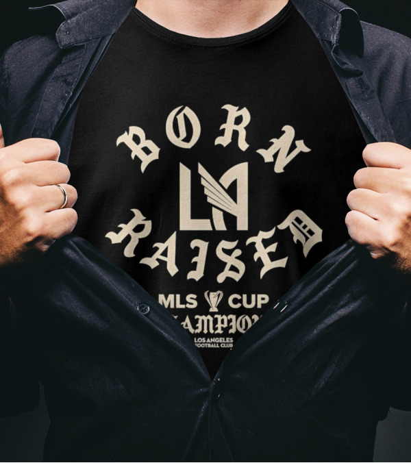 Born X Raised LAFC MLS Cup Champions Los Angeles Football Club T-Shirt