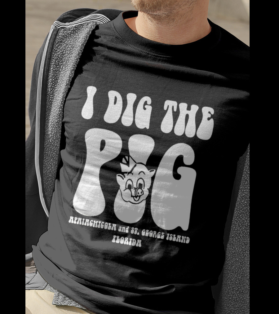 I Dig The Pig Apalachicola And St. George Island Florida Piggly Wiggly T-Shirt