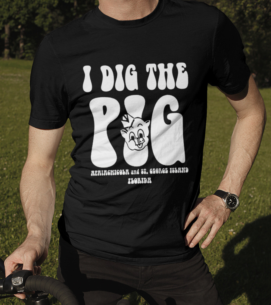 I Dig The Pig Apalachicola And St. George Island Florida Piggly Wiggly T-Shirt