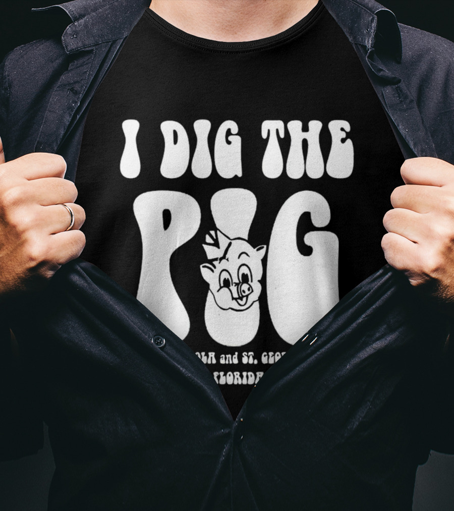 I Dig The Pig Apalachicola And St. George Island Florida Piggly Wiggly T-Shirt