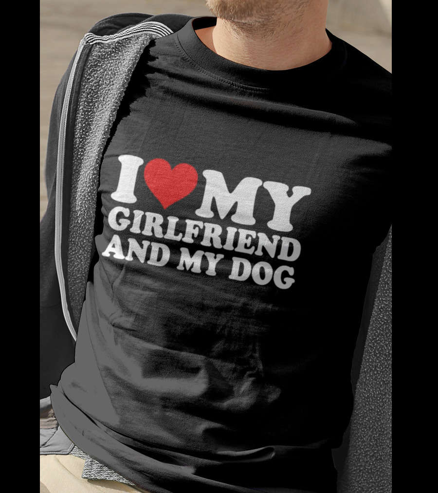 I Love My Girlfriend And My Dog T-Shirt