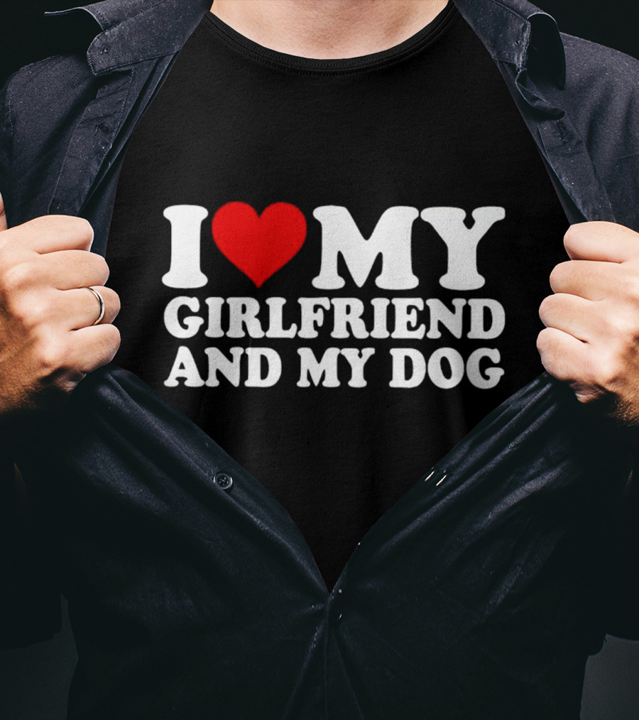I Love My Girlfriend And My Dog T-Shirt