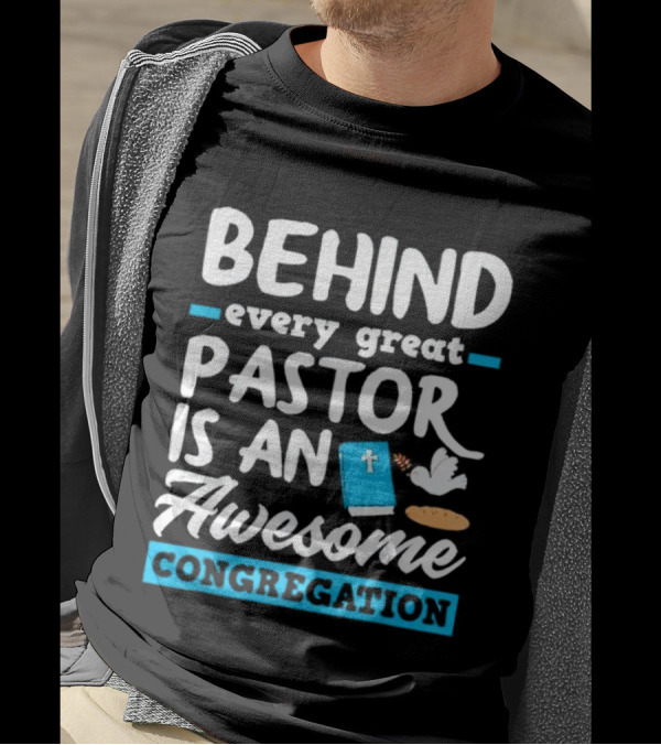 Behind Every Great Pastor Is An Awesome Congregation With Dove Bible And Bread Symbols T-Shirt