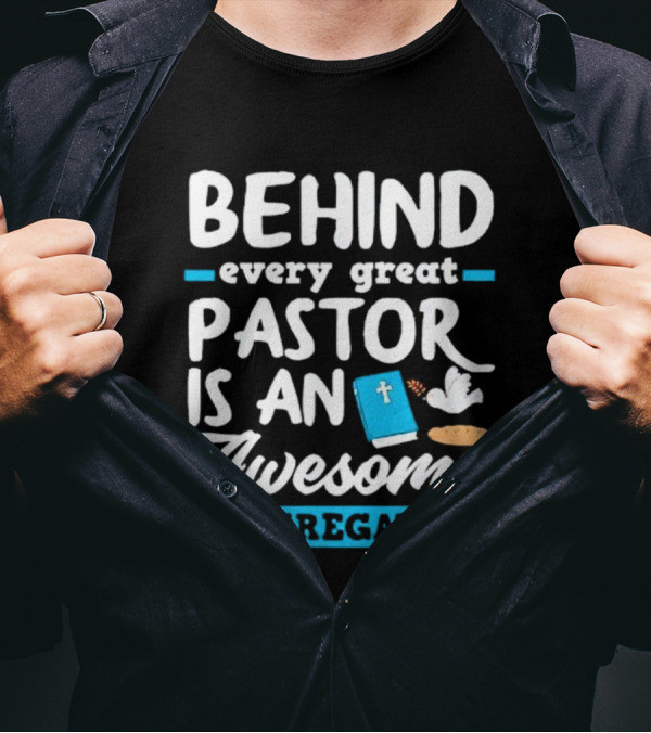 Behind Every Great Pastor Is An Awesome Congregation With Dove Bible And Bread Symbols T-Shirt