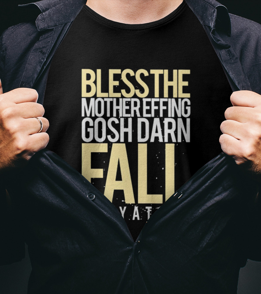 Bless The Mother Effing Gosh Darn Fall (Beyatch) T-Shirt