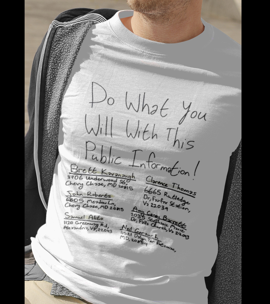 Do What You Will With This Public Information Brett Kavanaugh Clarence Thomas John Roberts Amy Coney Barrett Neil Gorsuch Samuel Alito T-Shirt