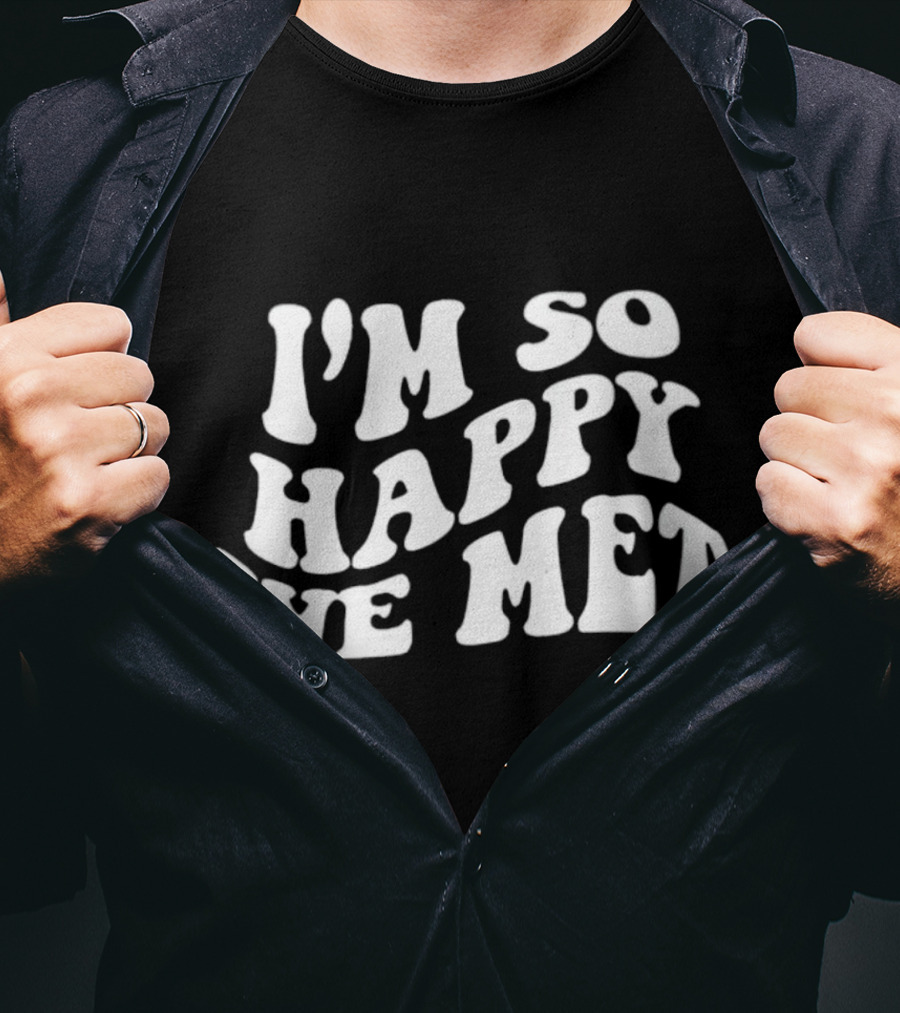 I’m So Happy We Met Retro T-Shirt