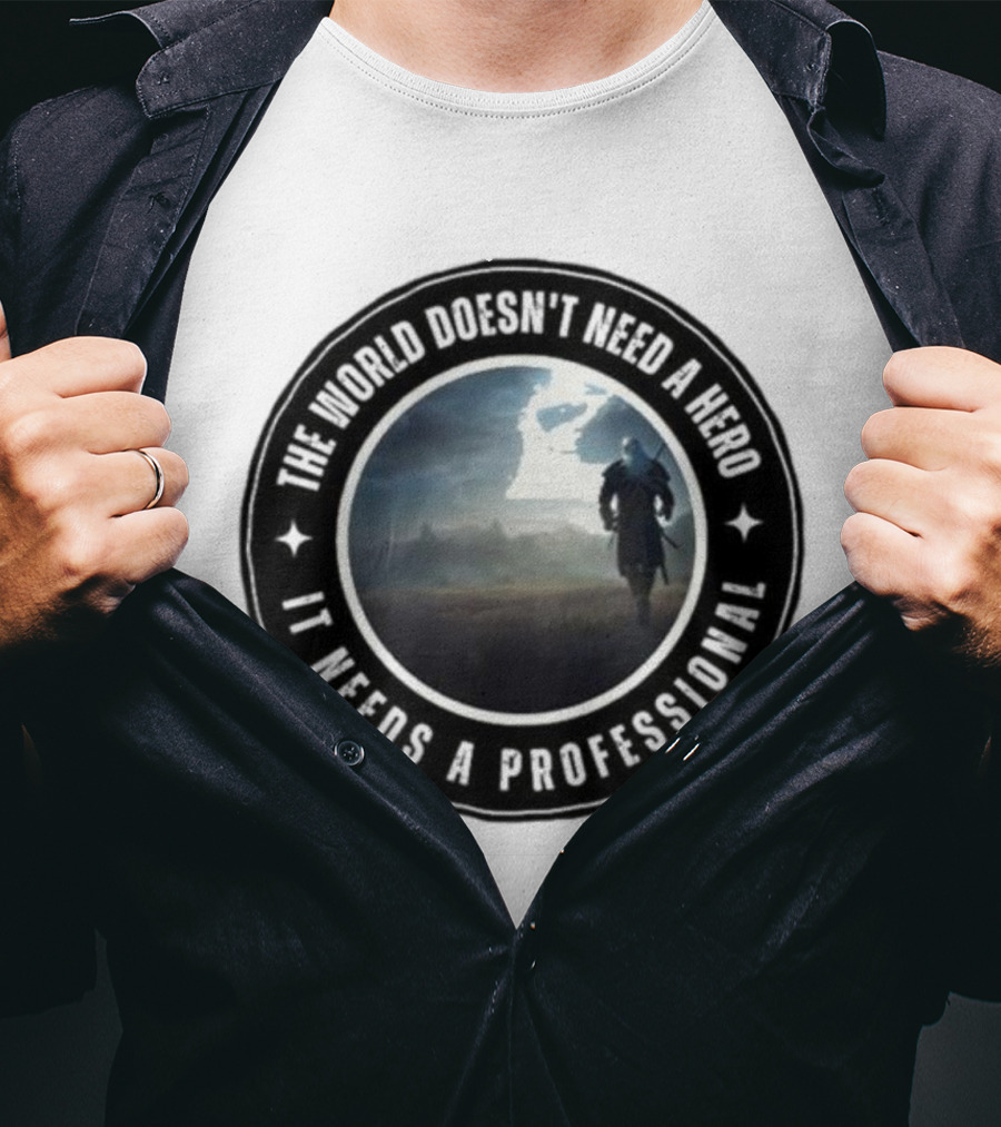 The World Doesn't Need A Hero It Needs A Professional The Witcher Wolf Roams The Land T-Shirt