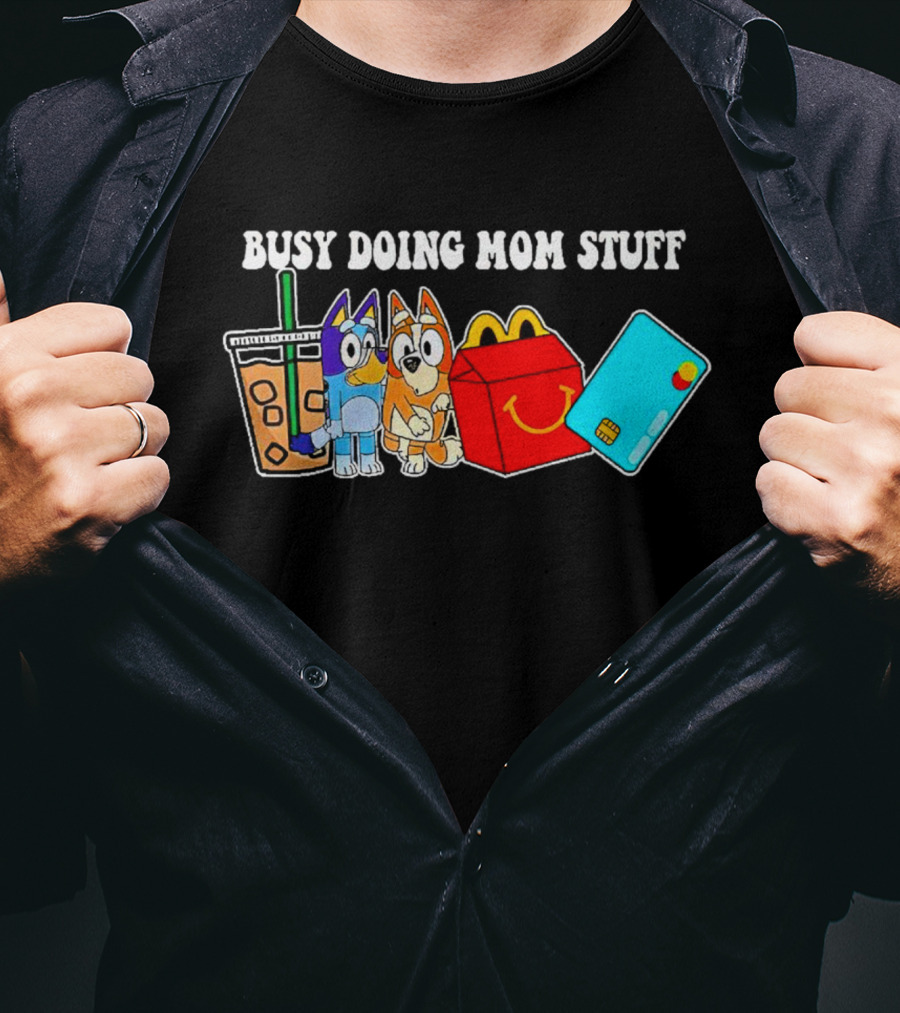 Busy Doing Mom Stuff Bluye McDonald's Snack Animals Coffee Card T-Shirt