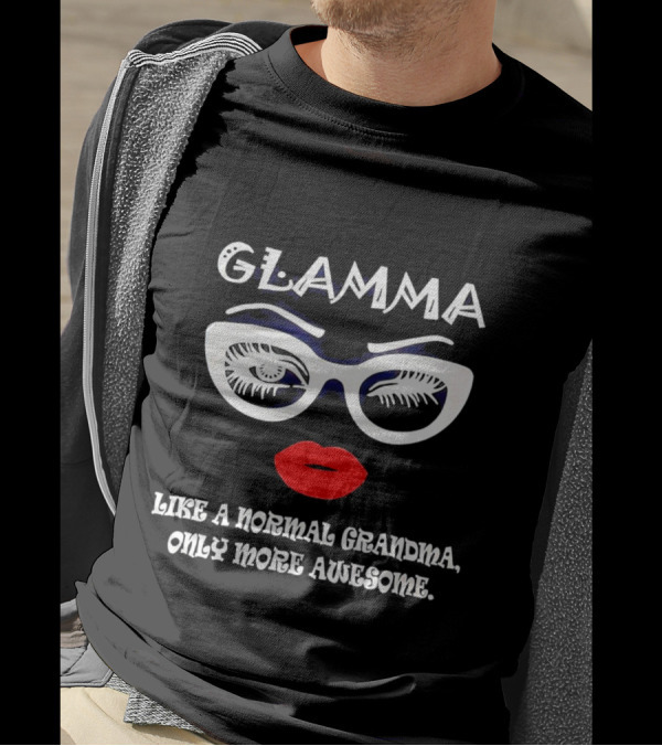 GLAMMA Like A Normal Grandma Only More Awesome Red Lips White Glasses T-Shirt
