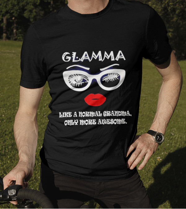 GLAMMA Like A Normal Grandma Only More Awesome Red Lips White Glasses T-Shirt