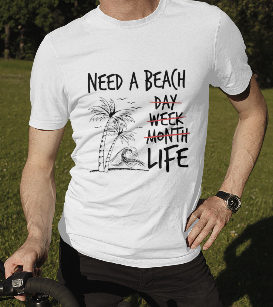 Need A Beach Life With Palm Tree And Wave T-Shirt