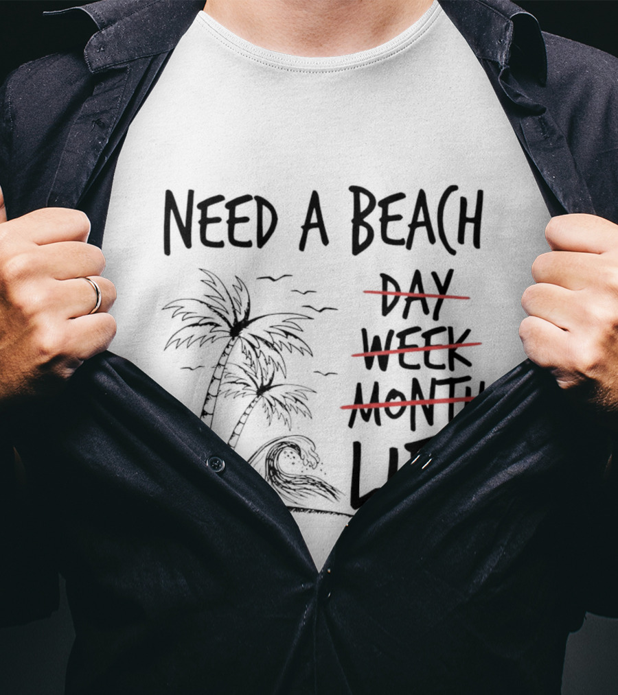 Need A Beach Life With Palm Tree And Wave T-Shirt