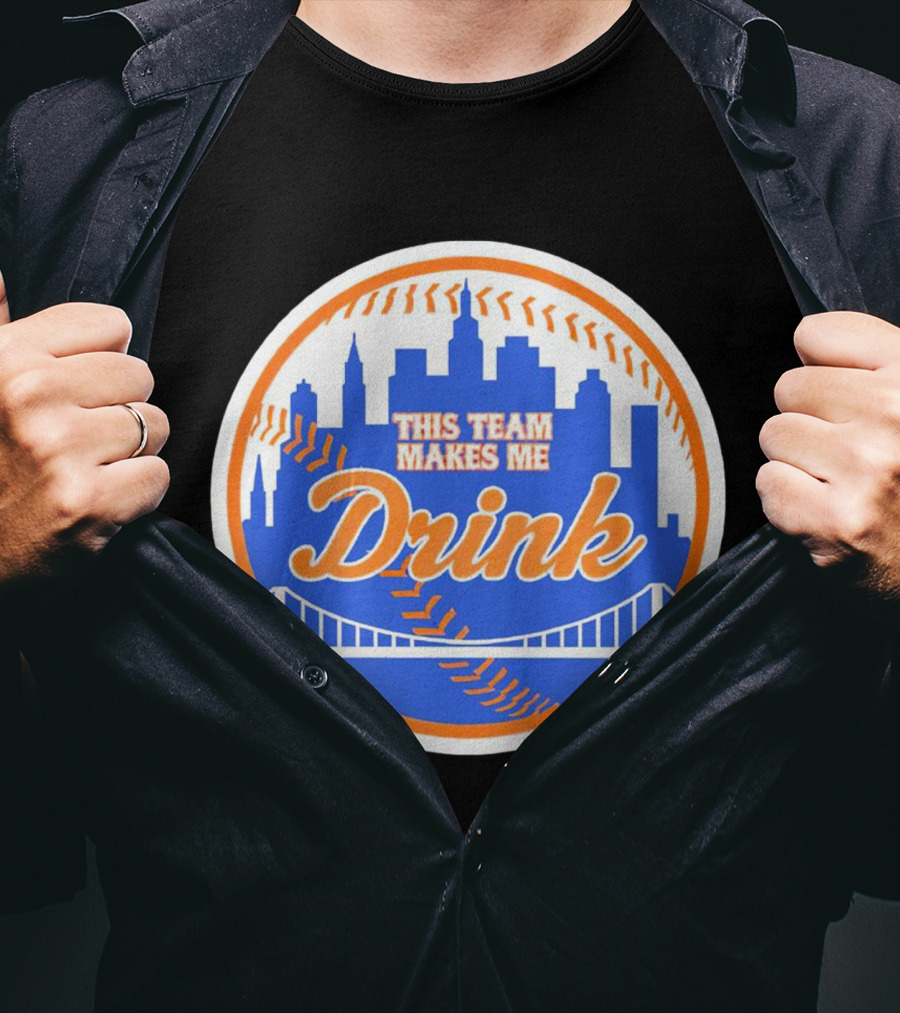 This Team Makes Me Drink New York Mets Skyline Baseball T-Shirt